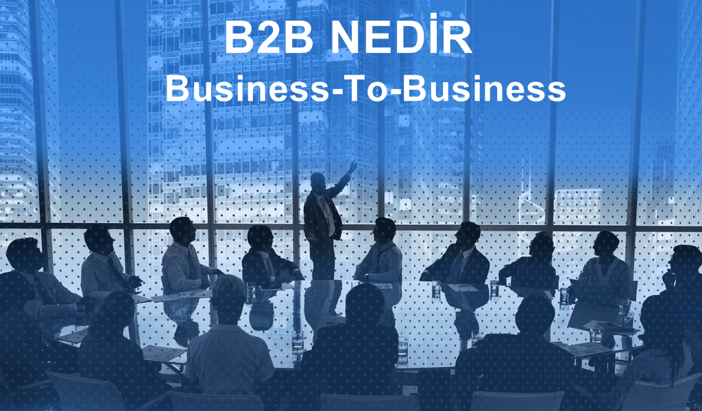 B2B Nedir?