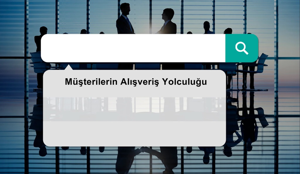 Müşterilerin Satın Alma Yolculuğu