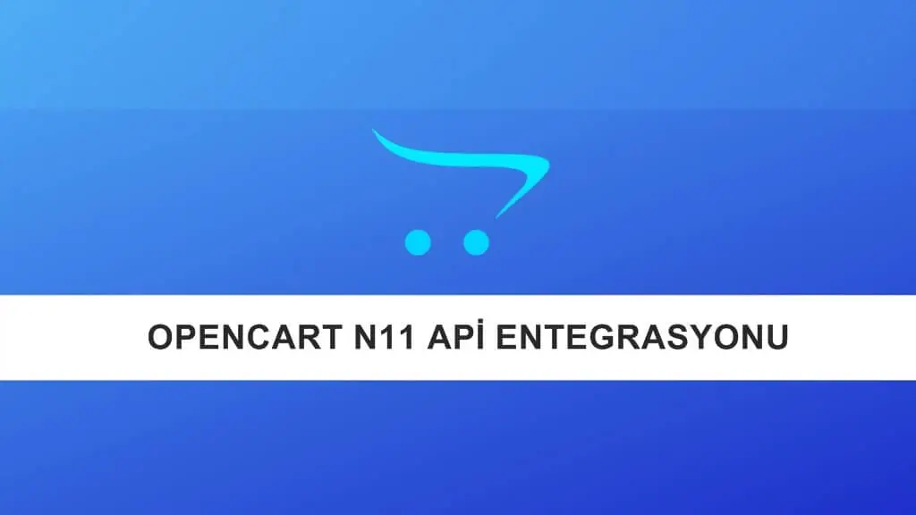 Opencart N11 Api Entegrasyonu